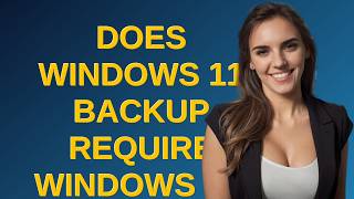 Does Windows 11 backup require Windows to restore the files?