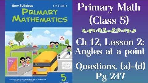 Primary Mathematics (grade 5), Ch 12: Angles, Lesson 2: Angles at a point, questions, pg 247