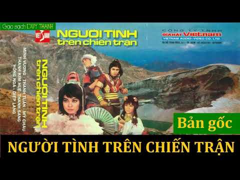 người tình trên chiến trận - NGƯỜI TÌNH TRÊN CHIẾN TRẬN ► BẢN GỐC ► Minh Vương - Mỹ Châu - Thanh Tuấn - Thanh Kim Huệ