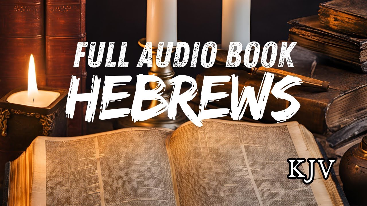Hebrews Full Audio Reading from the KJV Bible - YouTube