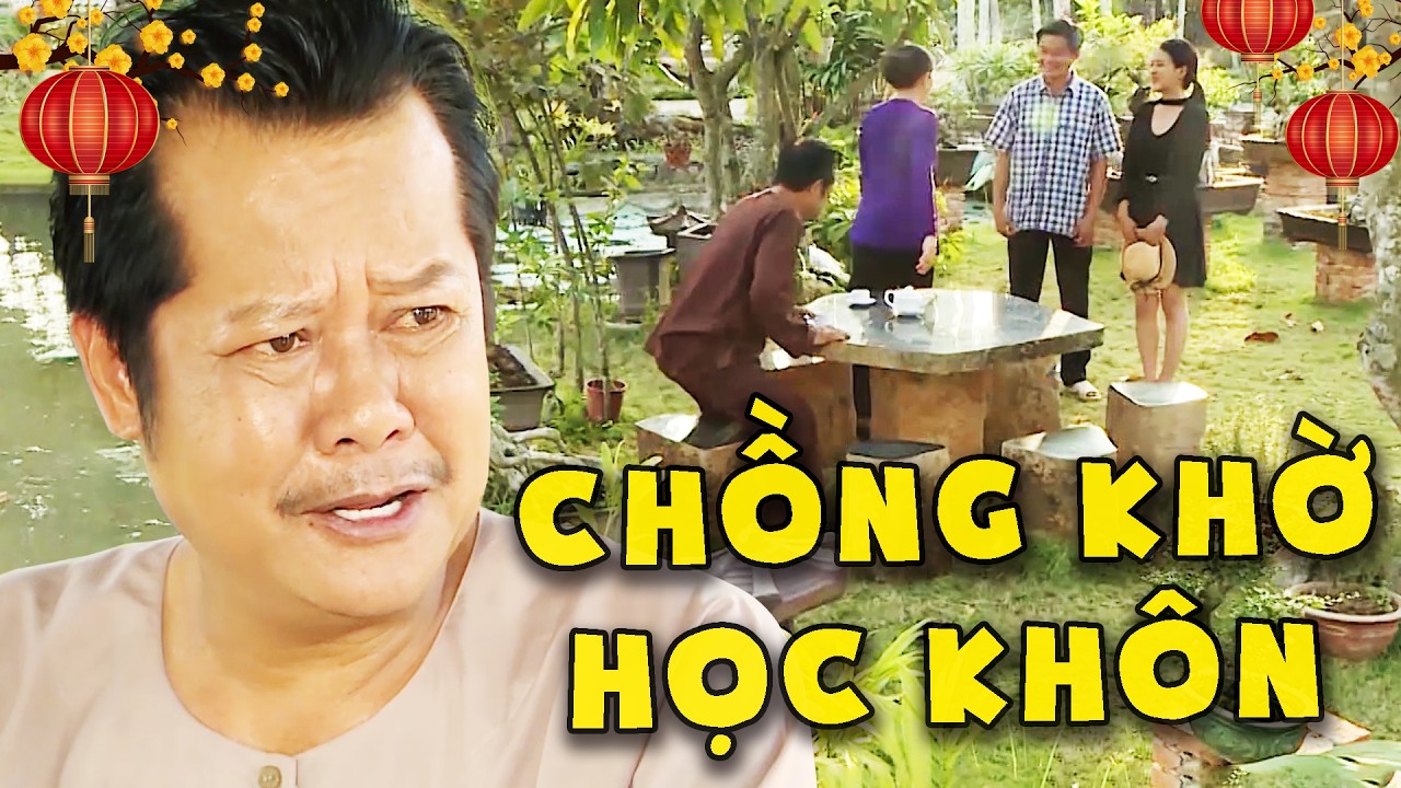 PHIM HÀI TẾT 2026 - CHỒNG KHỞ HỌC KHÔN💖PHIM VIỆT NAM HAY💖PHIM TRUYỀN HÌNH VIỆT NAM💖PHIM HÀI VIỆT NAM