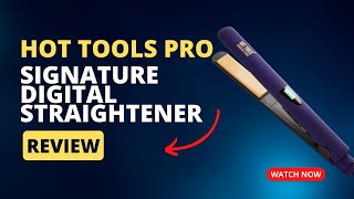 Hot Tools Pro Signature Digital Straightener Review | Professional-Quality Styles
