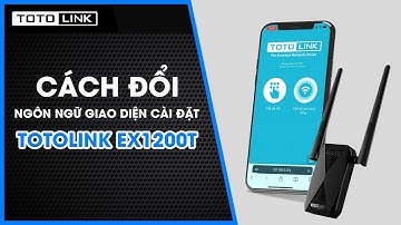 Cách đổi ngôn ngữ giao diện cài đặt trên TOTOLINK EX1200T