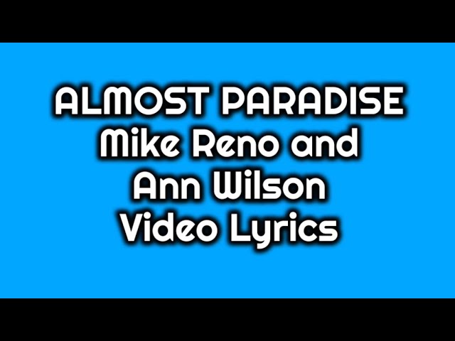 Almost Paradise (Lyrics Video) - Ann Wilson and Mike Reno 