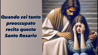 When you are very worried, recite this Holy Rosary.