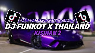 DJ FUNKOT X THAILAND KISINAN 2 MASHUP FULL BASS TERBARU 2024‼️DJ VIRAL TIKTOK YANG KALIAN CARI