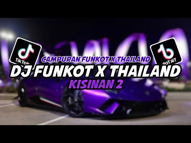 DJ FUNKOT X THAILAND KISINAN 2 MASHUP FULL BASS TERBARU 2024‼️DJ VIRAL TIKTOK YANG KALIAN CARI class=