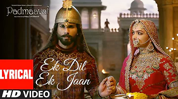 Padmaavat: Ek Dil Ek Jaan Lyrical Video | Deepika Padukone | Shahid Kapoor | Sanjay Leela Bhansali