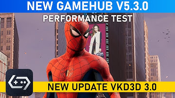 GAMEHUB v5.3.0 ~ MARVEL SPIDERMAN (New Update VKD3D v3.0) Performance Test