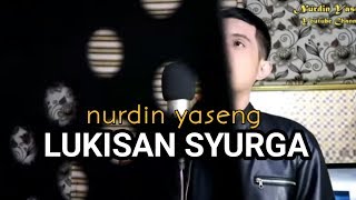 NURDIN YASENG - LUKISAN SYURGA