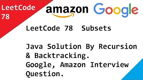 LeetCode 78  Subsets - Java Solution By Recursion & Backtracking. Google, Amazon Interview Question.