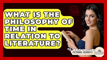 What Is The Philosophy Of Time In Relation To Literature? - Fictional Journeys