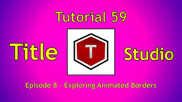 Tutorial 59 - Title Studio - Episode 8 - Border Animation