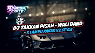DJ TAKKAN PISAH - WALI BAND X LAMPU KAKAK BY BONDAN FVNKY TERBARU 2025