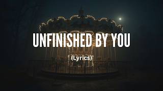 Unfinished By You s
