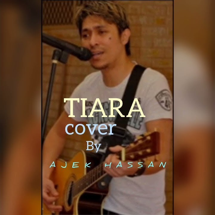 TIARA cover By Ajek Hassan