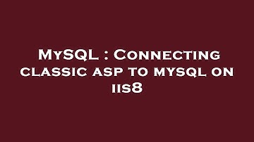MySQL : Connecting classic asp to mysql on iis8