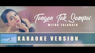 Karaoke Tangan Tak Sampai   Mitha Talahatu   No Vocal   YouTube