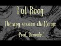 Lul boog  therapy session challenge                 prod benoided