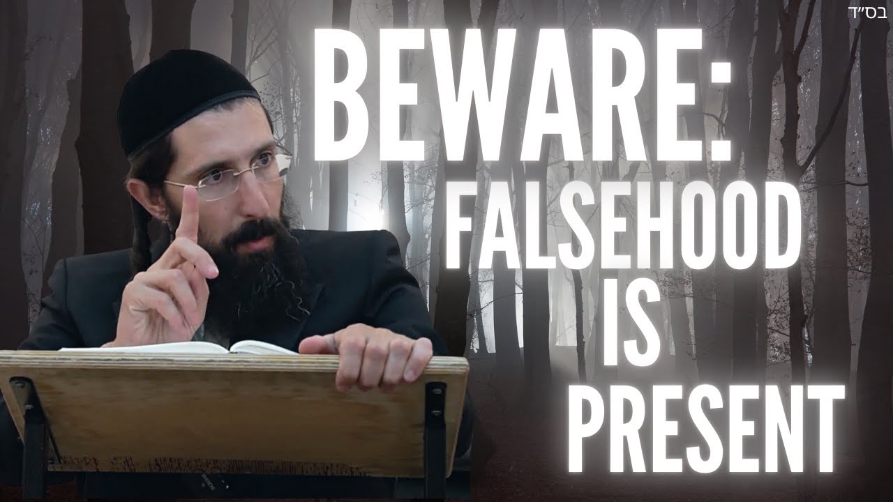BEWARE: Falsehood is Present