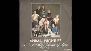 Video thumbnail of "Animal Nightlife - The Mighty Hands of Love (Perversion)"