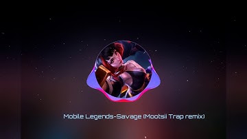 Mobile Legends-Savage(Mootsii Trap Remix)