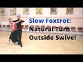 Slow foxtrot basic lesson  feather step open telemark natural turn outside swivel feather ending