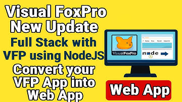 Visual FoxPro New Update | Full Stack with VFP using NodeJS | Convert your VFP App into Web App