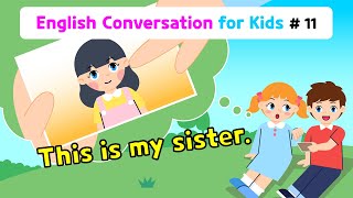 Ch.11 This is my sister | Basic English Conversation Practice for Kids
