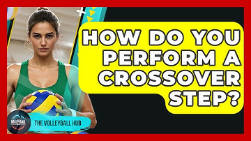 How Do You Perform A Crossover Step? - The Volleyball Hub