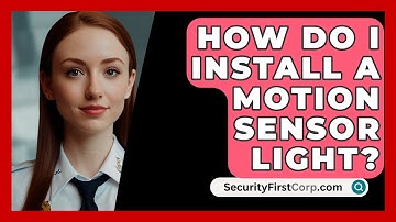 How Do I Install A Motion Sensor Light? - SecurityFirstCorp.com