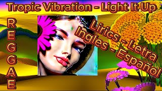 Reggae, Tropic Vibration -Light It Up, subtitulos Lirics – Letra español ingles