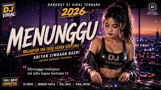 MENUNGGU (Versi Dangdut DJ AI) - Abiyan | Ciptaan Abiyan Zimraan Basri | Dangdut Remix Viral 2026