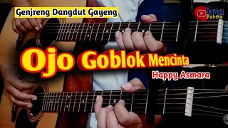 HAPPY ASMARA OJO GOBLOK MENCINTA - OJO GOBLOK MENCINTA ( COVER GITAR )