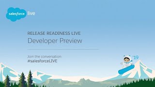 Winter '19 Developer Preview: Release Readiness Live