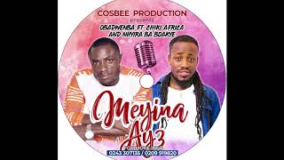 Obadwenba  Meyi Nay3 Ft  Chiki Africa U0026 Nhyiraba Boakye
