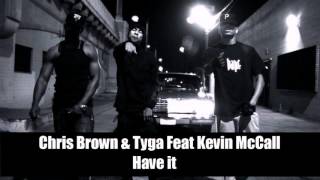 Chris Brown & Tyga Feat Kevin McCall - Have it + Lyrics