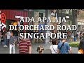 Ada apa aja di orchard road singapore