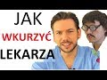 Jak wkurzyć lekarza ? gościnnie CyberMarian