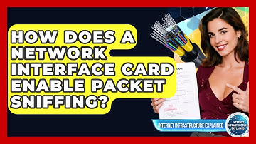 How Does A Network Interface Card Enable Packet Sniffing? - Internet Infrastructure Explained