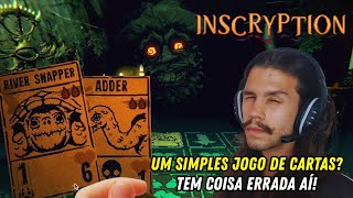 INSCRYPTION | Não é um jogo normal de cartas! | PT-BR