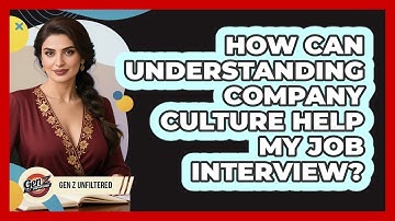 How Can Understanding Company Culture Help My Job Interview? - Gen Z Unfiltered