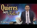 ¿Quieres ser feliz? I Pastor Joel Flores