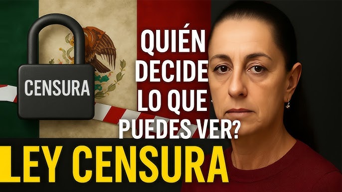 La llamada "Ley Censura" en México ¿quién decidirá lo que puedes ver?