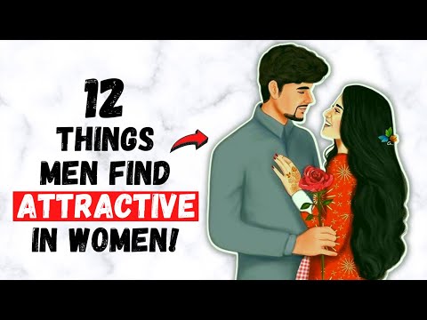 12 Things Men Find Attractive In Women