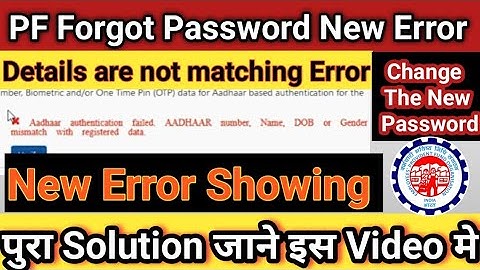 PF forgot password details are not Aadhaar authentication failed AADHAAR number Name Dob or Gender