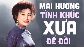 MAI HƯƠNG - Những Tình khúc Xưa Để Đời Của Danh Ca Mai Hương