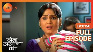 Doli Armaano Ki | Hindi Serial | Full Episode - 150 | Neha Marda, Siddharth Arora | Zee TV Show Doli Armaano Ki | Hindi Serial | Full Episode - 150 | Neha Marda, Siddharth Arora | Zee TV Show