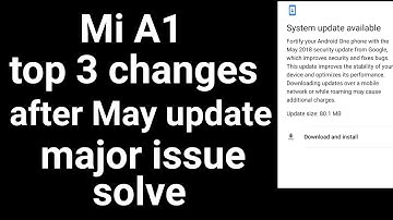 MI A1 May security update ! Top changes and bugs fix detail
