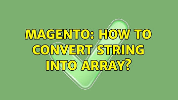 Magento: How to convert string into array?